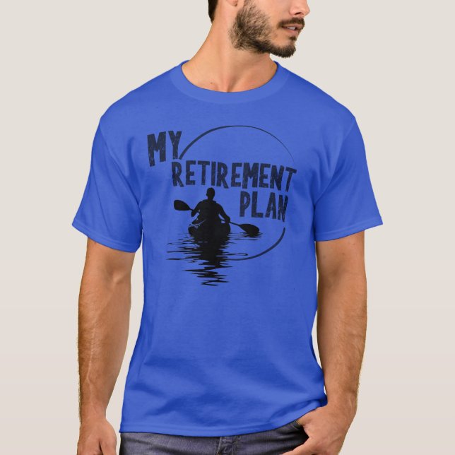 My Retirement Plan KAYAK KAYAKING t-shirt (Front)