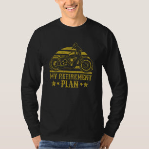My Retirement Plan Motorbike Biker Motorcycle Ride T-Shirt
