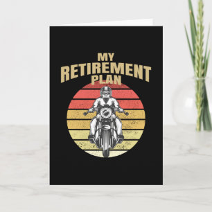 My retirement plan motorcycling card