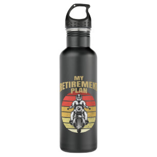 My retirement plan motorcycling stainless steel water bottle