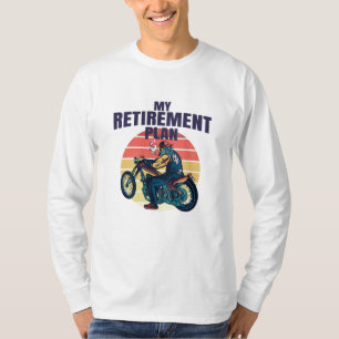 My retirement plan motorcycling T-Shirt