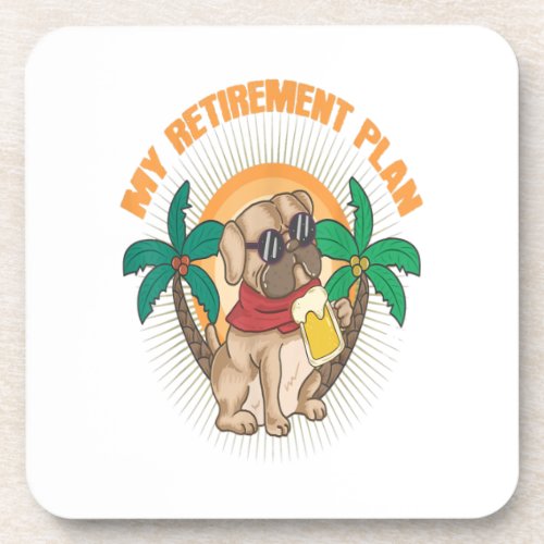 My Retirement Plan Pet Pug Dog Drink Beer Retired Beverage Coaster