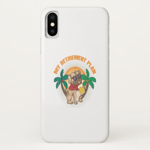My Retirement Plan Pet Pug Dog Drink Beer Retired iPhone XS Case
