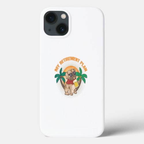 My Retirement Plan Pet Pug Dog Drink Beer Retired iPhone 13 Case