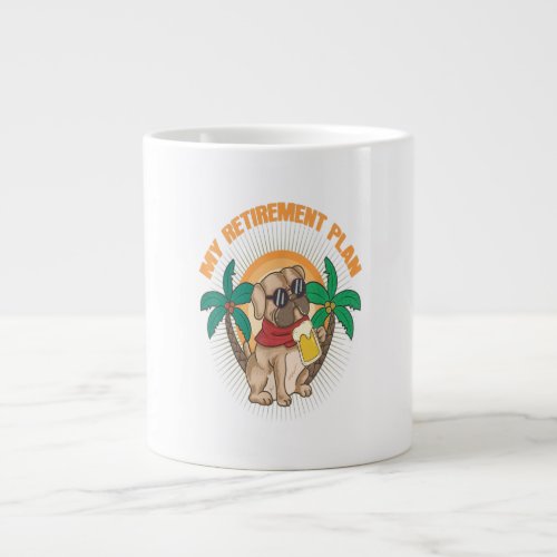 My Retirement Plan Pet Pug Dog Drink Beer Retired Giant Coffee Mug
