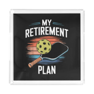 My Retirement Plan Pickleball Player Acrylic Tray