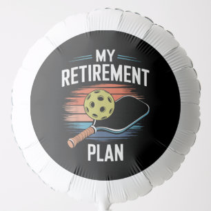 My Retirement Plan Pickleball Player Balloon