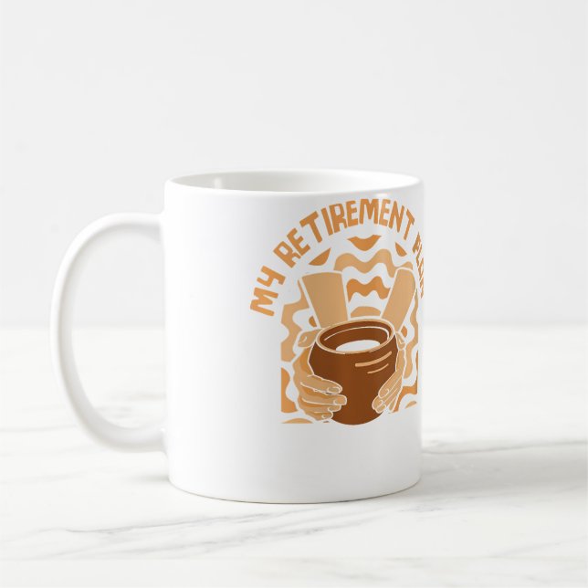My Retirement Plan Pottery Pro Wheel Hobby Lover P Coffee Mug (Left)