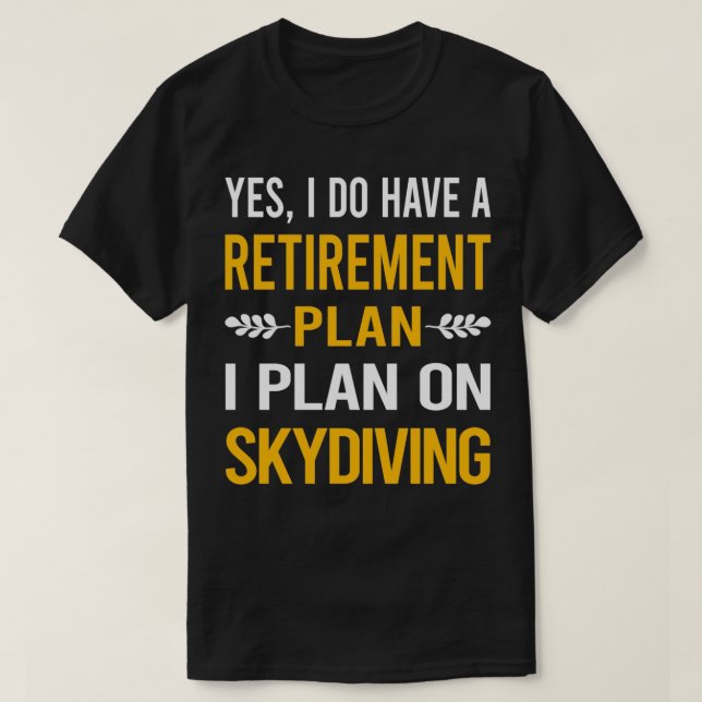 My Retirement Plan Skydiving Skydive Skydiver T-Shirt (Design Front)