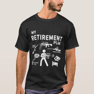 My Retirement Plan Work On Weans By Guns And Ammo  T-Shirt