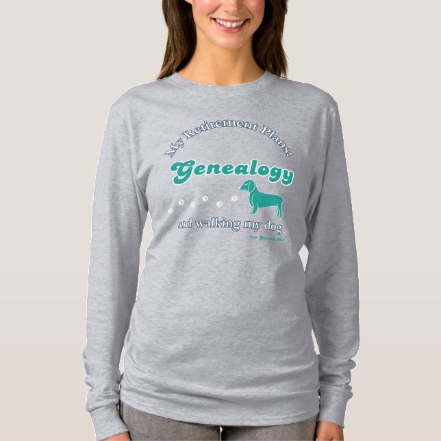 My Retirement Plans: Genealogy & Dog Walking T-Shirt (Front)