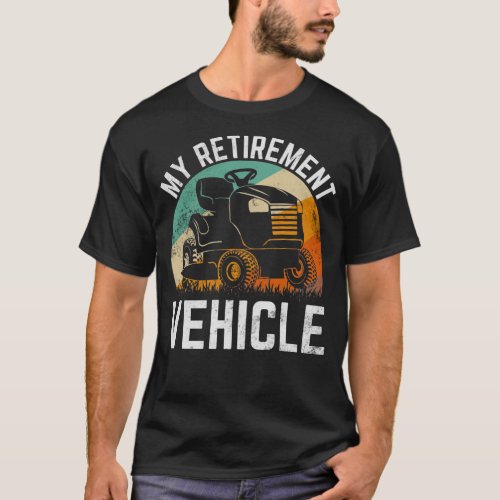 My Retirement Vehicle Funny Riding Lawn Mower Retr T_Shirt