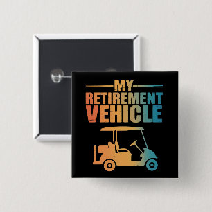 My Retirement Vehicle Golf Cart Golfer Golf Cart  Button