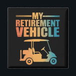 My Retirement Vehicle Golf Cart Golfer Golf Cart  Magnet<br><div class="desc">My Retirement Vehicle Golf Cart Golfer Golf Cart Lover</div>