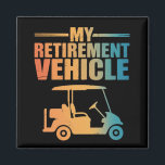 My Retirement Vehicle Golf Cart Golfer Golf Cart  Magnet<br><div class="desc">My Retirement Vehicle Golf Cart Golfer Golf Cart Lover</div>