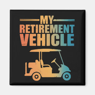 My Retirement Vehicle Golf Cart Golfer Golf Cart  Magnet