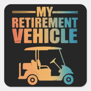 My Retirement Vehicle Golf Cart Golfer Golf Cart  Square Sticker