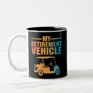 My Retirement Vehicle Golf Cart Golfer Golf Cart Two-Tone Coffee Mug
