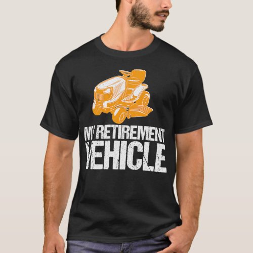 My Retirement Vehicle Lawn Mower Landscaping T_Shirt