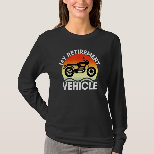 My Retirement Vehicle Retired Bike Motorbike Summe T-Shirt (Front)