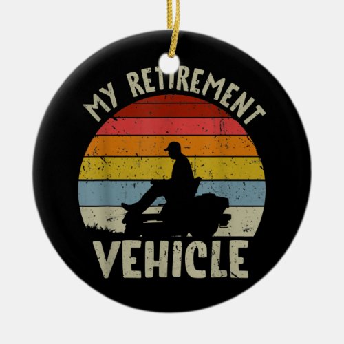 My Retirement Vehicle Riding Lawn Mower Retro Ceramic Ornament