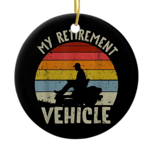 My Retirement Vehicle Riding Lawn Mower Retro Ceramic Ornament