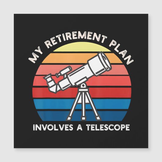 My Retiret Plan Involves A Telescope (Front)