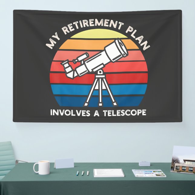 My Retiret Plan Involves A Telescope Banner (Tradeshow)