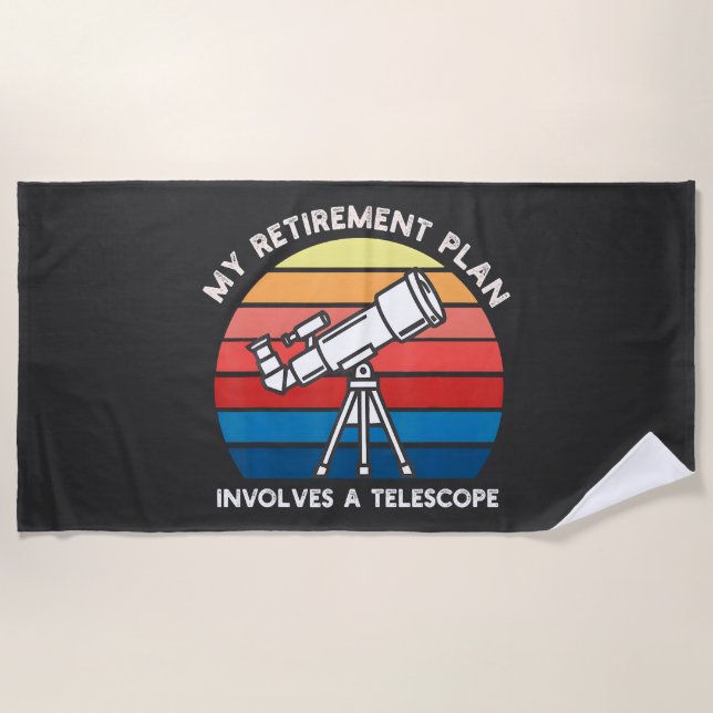 My Retiret Plan Involves A Telescope Beach Towel (Front)