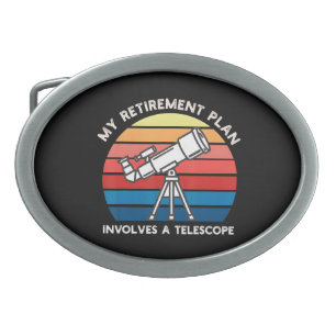 My Retiret Plan Involves A Telescope Belt Buckle