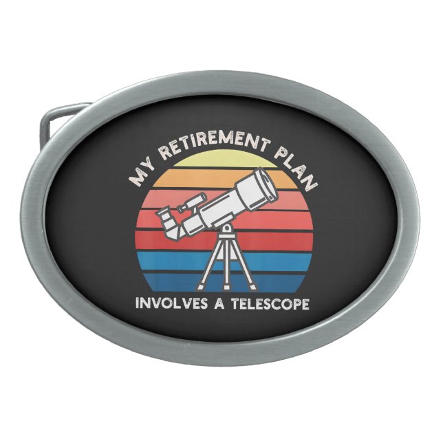 My Retiret Plan Involves A Telescope Belt Buckle (Front)