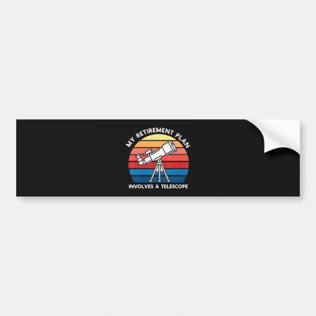 My Retiret Plan Involves A Telescope Bumper Sticker (Front)