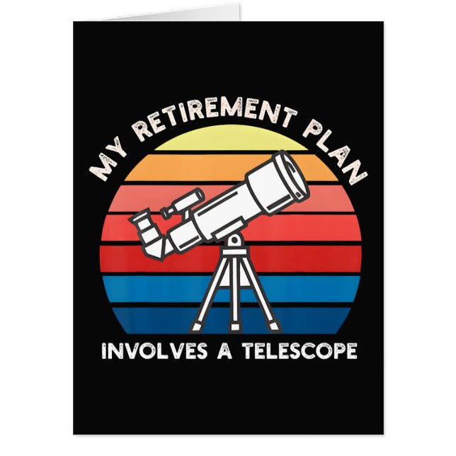 My Retiret Plan Involves A Telescope Card (Front)