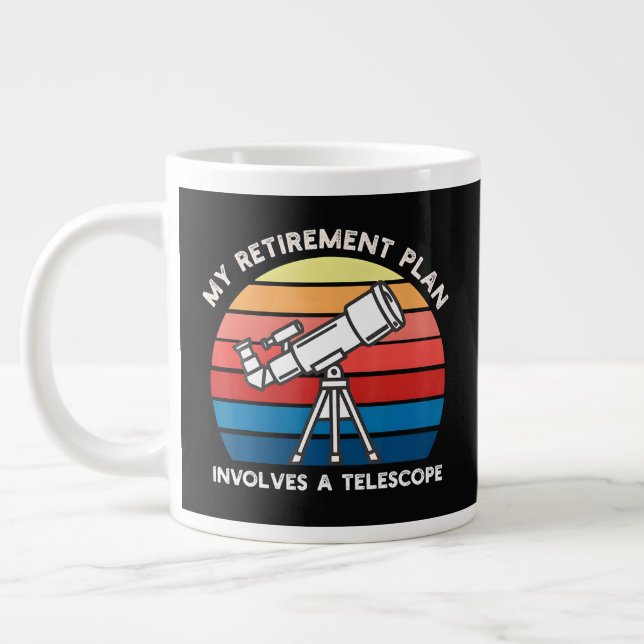 My Retiret Plan Involves A Telescope Giant Coffee Mug (Left)