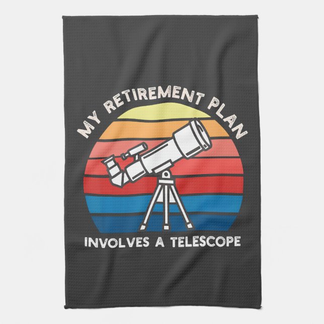 My Retiret Plan Involves A Telescope Kitchen Towel (Vertical)