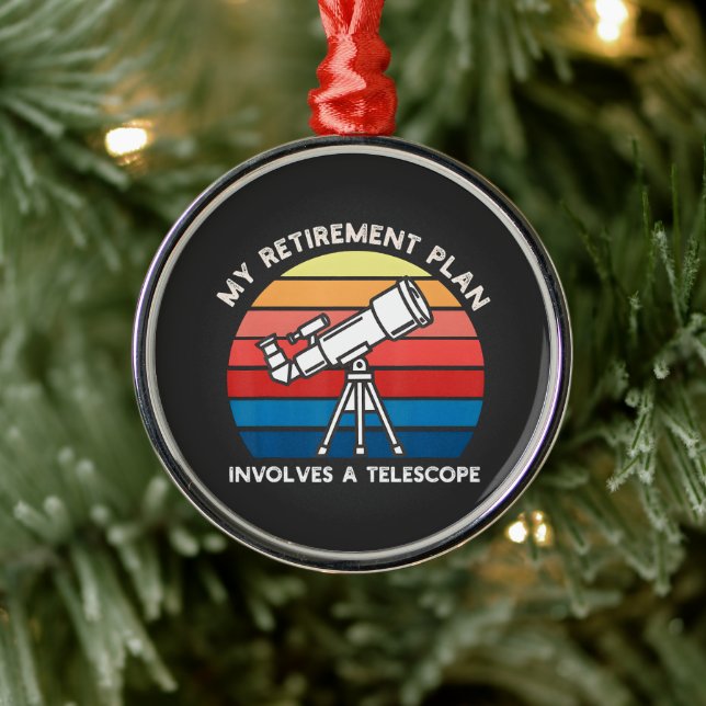 My Retiret Plan Involves A Telescope Metal Ornament (Tree)