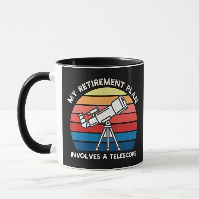 My Retiret Plan Involves A Telescope Mug (Left)