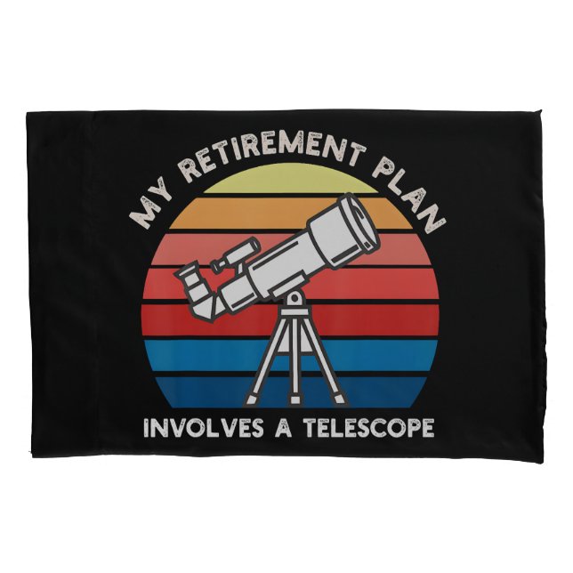 My Retiret Plan Involves A Telescope Pillow Case (Front)
