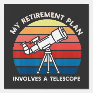 My Retiret Plan Involves A Telescope Sign