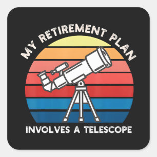 My Retiret Plan Involves A Telescope Square Sticker