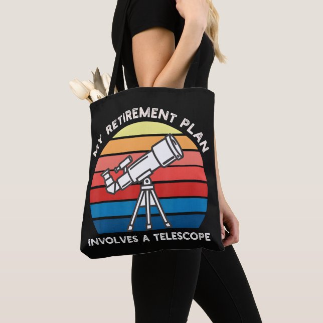 My Retiret Plan Involves A Telescope Tote Bag (Close Up)