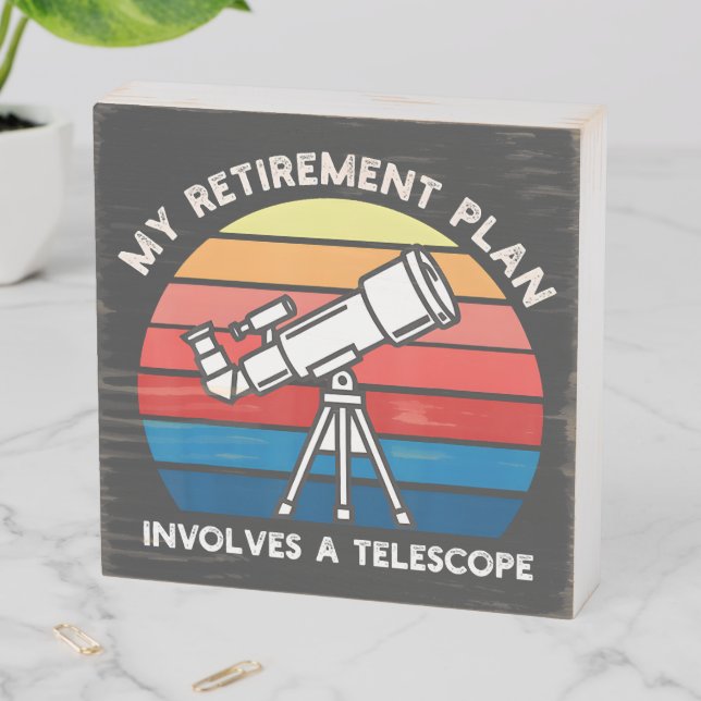 My Retiret Plan Involves A Telescope Wooden Box Sign (In Situ Horizontal)