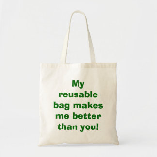 My reusable bag makes me better than you!