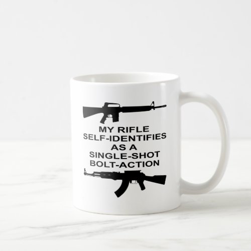 My Rifle Self Identifies As A Single Shot Bolt Act Coffee Mug