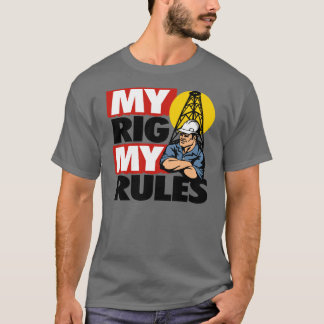 MY RIG MY RULES T-Shirt