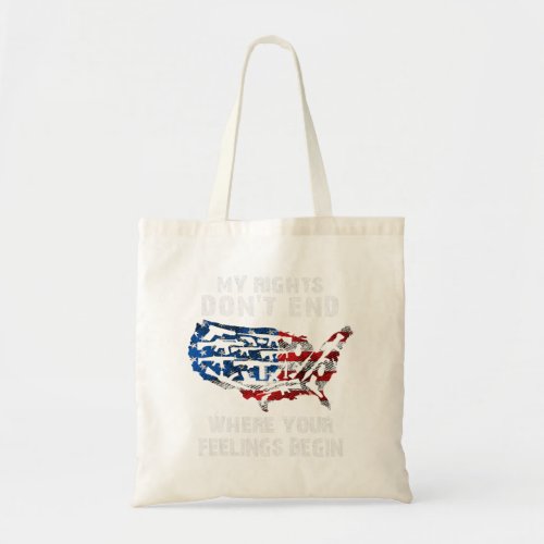 My Right Dont End Where Your Feelings Begin USA Fl Tote Bag