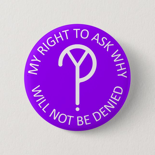 My Right to Ask Why Button- White on Purple Button (Front)