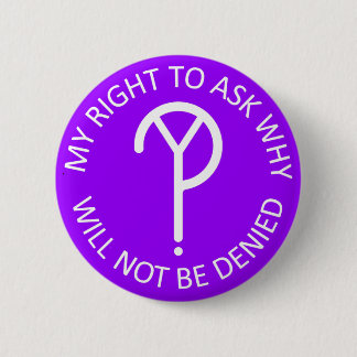 My Right to Ask Why Button- White on Purple Button