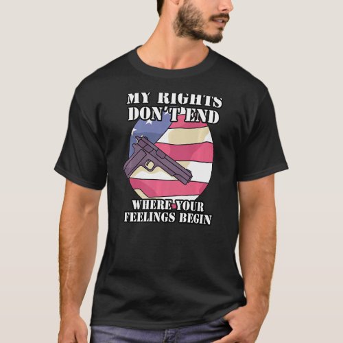 My Rights Dont End Where Your Feelings Begin  T_Shirt