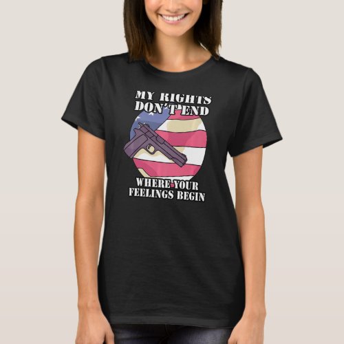 My Rights Dont End Where Your Feelings Begin  T_Shirt